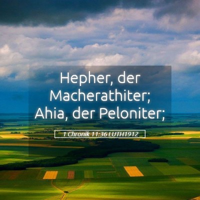 Picture 05 - 1 Chronik 11:36 LUTH1912 - Hepher, der Macherathiter; Ahia, der - Bible Verse Picture