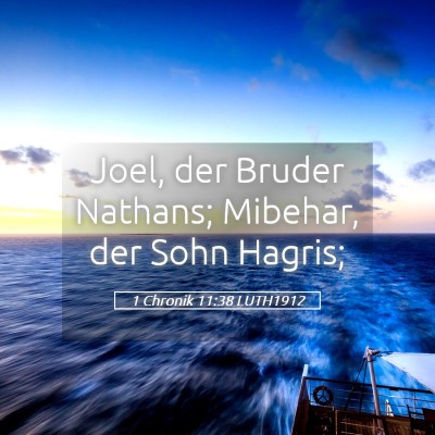 Picture 05 - 1 Chronik 11:38 LUTH1912 - Joel, der Bruder Nathans; Mibehar, der Sohn - Bible Verse Picture