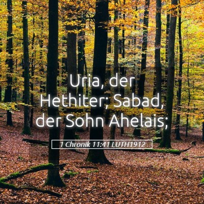 Picture 05 - 1 Chronik 11:41 LUTH1912 - Uria, der Hethiter; Sabad, der Sohn - Bible Verse Picture