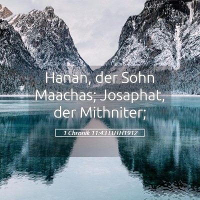 Picture 05 - 1 Chronik 11:43 LUTH1912 - Hanan, der Sohn Maachas; Josaphat, der - Bible Verse Picture