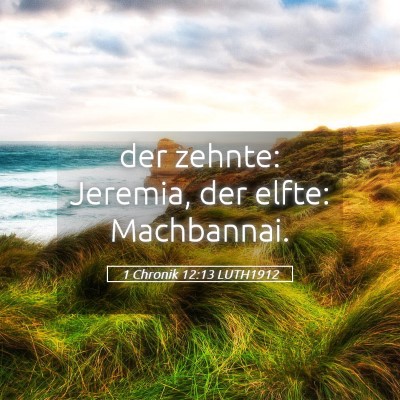 Picture 05 - 1 Chronik 12:13 LUTH1912 - der zehnte: Jeremia, der elfte: - Bible Verse Picture