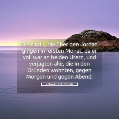 Picture 05 - 1 Chronik 12:15 LUTH1912 - Die sind's, die über den Jordan gingen im ersten - Bible Verse Picture