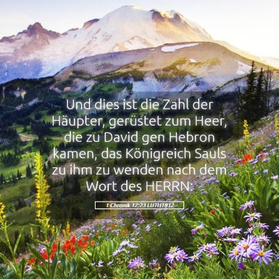 Picture 05 - 1 Chronik 12:23 LUTH1912 - Und dies ist die Zahl der Häupter, gerüstet zum - Bible Verse Picture