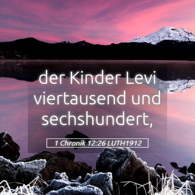 Picture 05 - 1 Chronik 12:26 LUTH1912 - der Kinder Levi viertausend und - Bible Verse Picture