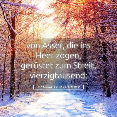 Picture 05 - 1 Chronik 12:36 LUTH1912 - von Asser, die ins Heer zogen, gerüstet zum - Bible Verse Picture