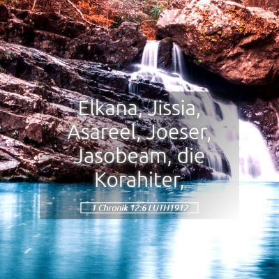 Picture 05 - 1 Chronik 12:6 LUTH1912 - Elkana, Jissia, Asareel, Joeser, Jasobeam, die - Bible Verse Picture
