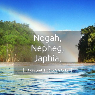 Picture 05 - 1 Chronik 14:6 LUTH1912 - Nogah, Nepheg, - Bible Verse Picture