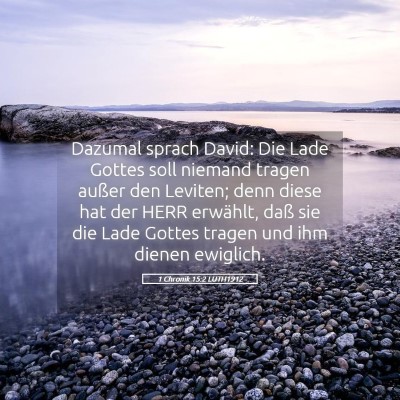 Picture 05 - 1 Chronik 15:2 LUTH1912 - Dazumal sprach David: Die Lade Gottes soll - Bible Verse Picture