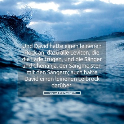 Picture 05 - 1 Chronik 15:27 LUTH1912 - Und David hatte einen leinenen Rock an, dazu alle - Bible Verse Picture