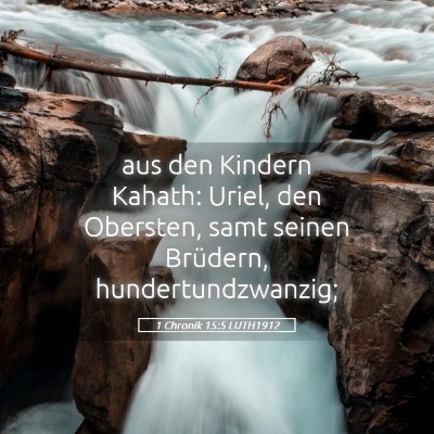 Picture 05 - 1 Chronik 15:5 LUTH1912 - aus den Kindern Kahath: Uriel, den Obersten, samt - Bible Verse Picture