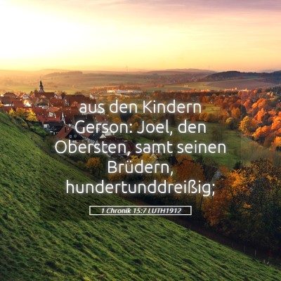 Picture 05 - 1 Chronik 15:7 LUTH1912 - aus den Kindern Gerson: Joel, den Obersten, samt - Bible Verse Picture