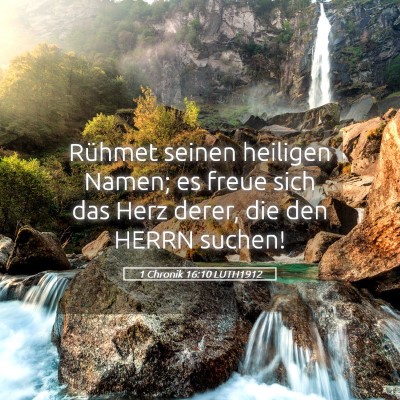 Picture 05 - 1 Chronik 16:10 LUTH1912 - Rühmet seinen heiligen Namen; es freue sich das - Bible Verse Picture