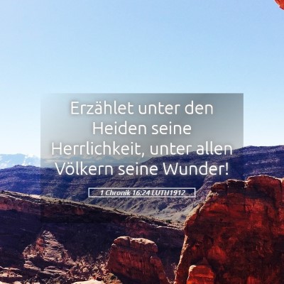 Picture 05 - 1 Chronik 16:24 LUTH1912 - Erzählet unter den Heiden seine Herrlichkeit, - Bible Verse Picture