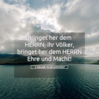 Picture 05 - 1 Chronik 16:28 LUTH1912 - Bringet her dem HERRN, ihr Völker, bringet her - Bible Verse Picture