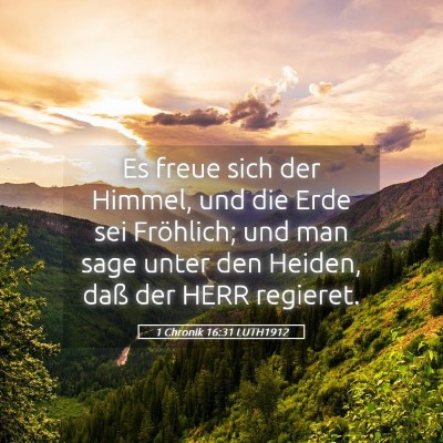 Picture 05 - 1 Chronik 16:31 LUTH1912 - Es freue sich der Himmel, und die Erde sei - Bible Verse Picture