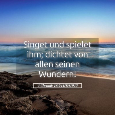 Picture 05 - 1 Chronik 16:9 LUTH1912 - Singet und spielet ihm; dichtet von allen seinen - Bible Verse Picture