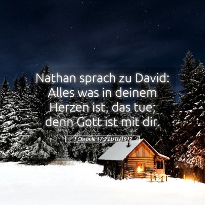 Picture 05 - 1 Chronik 17:2 LUTH1912 - Nathan sprach zu David: Alles was in deinem - Bible Verse Picture