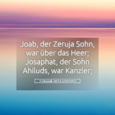 Picture 05 - 1 Chronik 18:15 LUTH1912 - Joab, der Zeruja Sohn, war über das Heer; - Bible Verse Picture