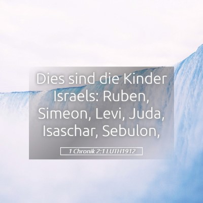 Picture 05 - 1 Chronik 2:1 LUTH1912 - Dies sind die Kinder Israels: Ruben, Simeon, - Bible Verse Picture