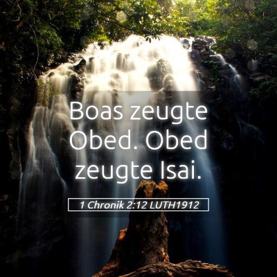 Picture 05 - 1 Chronik 2:12 LUTH1912 - Boas zeugte Obed. Obed zeugte - Bible Verse Picture