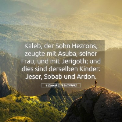 Picture 05 - 1 Chronik 2:18 LUTH1912 - Kaleb, der Sohn Hezrons, zeugte mit Asuba, seiner - Bible Verse Picture