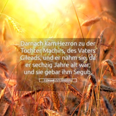Picture 05 - 1 Chronik 2:21 LUTH1912 - Darnach kam Hezron zu der Tochter Machirs, des - Bible Verse Picture