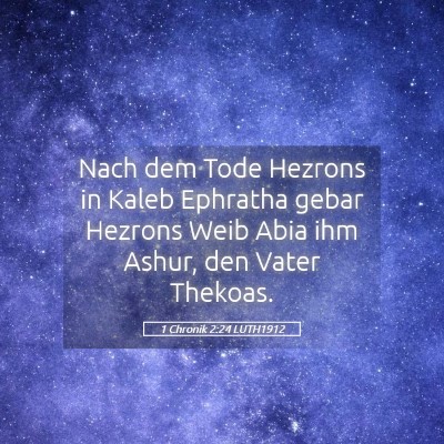 Picture 05 - 1 Chronik 2:24 LUTH1912 - Nach dem Tode Hezrons in Kaleb Ephratha gebar - Bible Verse Picture