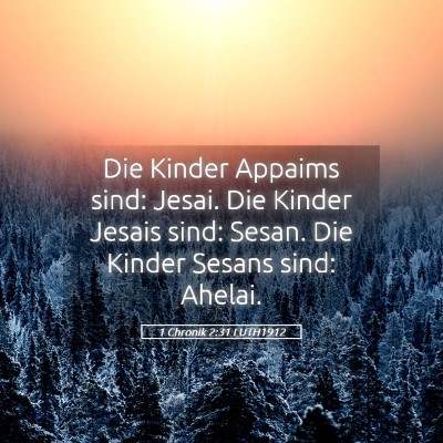 Picture 05 - 1 Chronik 2:31 LUTH1912 - Die Kinder Appaims sind: Jesai. Die Kinder Jesais - Bible Verse Picture