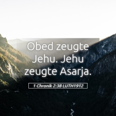 Picture 05 - 1 Chronik 2:38 LUTH1912 - Obed zeugte Jehu. Jehu zeugte - Bible Verse Picture