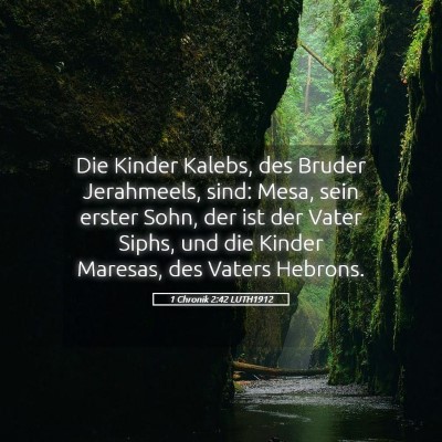 Picture 05 - 1 Chronik 2:42 LUTH1912 - Die Kinder Kalebs, des Bruder Jerahmeels, sind: - Bible Verse Picture