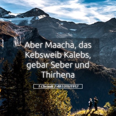 Picture 05 - 1 Chronik 2:48 LUTH1912 - Aber Maacha, das Kebsweib Kalebs, gebar Seber und - Bible Verse Picture