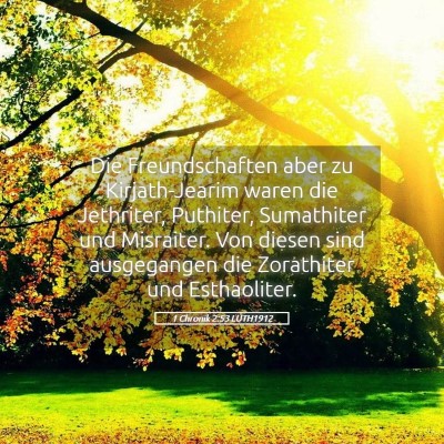 Picture 05 - 1 Chronik 2:53 LUTH1912 - Die Freundschaften aber zu Kirjath-Jearim waren - Bible Verse Picture