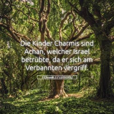 Picture 05 - 1 Chronik 2:7 LUTH1912 - Die Kinder Charmis sind Achan, welcher Israel - Bible Verse Picture