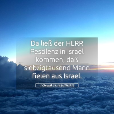 Picture 05 - 1 Chronik 21:14 LUTH1912 - Da ließ der HERR Pestilenz in Israel kommen, - Bible Verse Picture