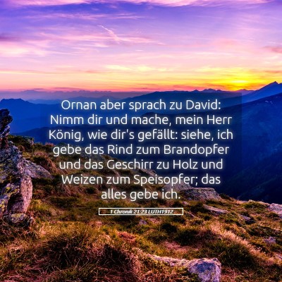 Picture 05 - 1 Chronik 21:23 LUTH1912 - Ornan aber sprach zu David: Nimm dir und mache, - Bible Verse Picture