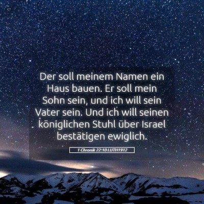 Picture 05 - 1 Chronik 22:10 LUTH1912 - Der soll meinem Namen ein Haus bauen. Er soll - Bible Verse Picture
