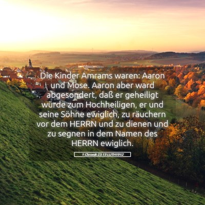 Picture 05 - 1 Chronik 23:13 LUTH1912 - Die Kinder Amrams waren: Aaron und Mose. Aaron - Bible Verse Picture