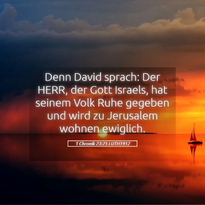 Picture 05 - 1 Chronik 23:25 LUTH1912 - Denn David sprach: Der HERR, der Gott Israels, - Bible Verse Picture