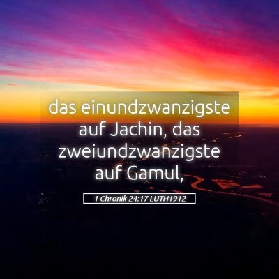 Picture 05 - 1 Chronik 24:17 LUTH1912 - das einundzwanzigste auf Jachin, das - Bible Verse Picture