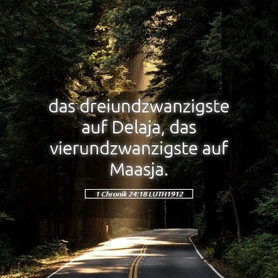 Picture 05 - 1 Chronik 24:18 LUTH1912 - das dreiundzwanzigste auf Delaja, das - Bible Verse Picture