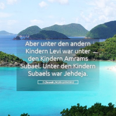 Picture 05 - 1 Chronik 24:20 LUTH1912 - Aber unter den andern Kindern Levi war unter den - Bible Verse Picture