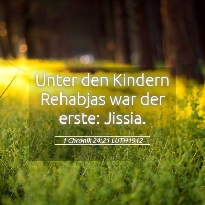 Picture 05 - 1 Chronik 24:21 LUTH1912 - Unter den Kindern Rehabjas war der erste: - Bible Verse Picture