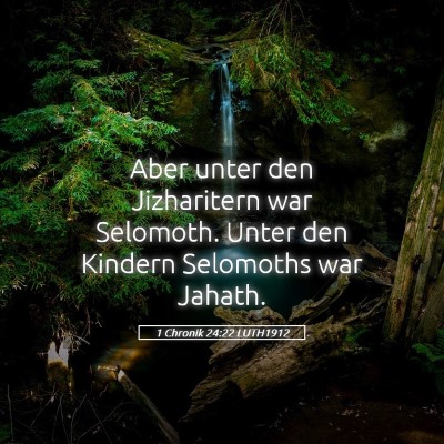 Picture 05 - 1 Chronik 24:22 LUTH1912 - Aber unter den Jizharitern war Selomoth. Unter - Bible Verse Picture