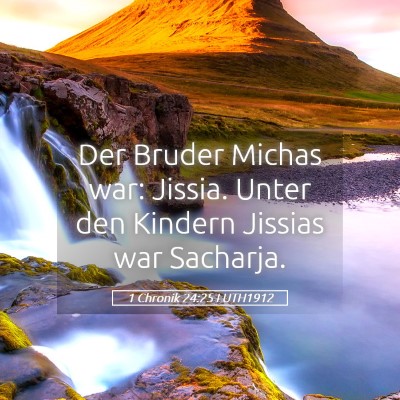 Picture 05 - 1 Chronik 24:25 LUTH1912 - Der Bruder Michas war: Jissia. Unter den Kindern - Bible Verse Picture
