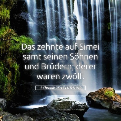 Picture 05 - 1 Chronik 25:17 LUTH1912 - Das zehnte auf Simei samt seinen Söhnen und - Bible Verse Picture
