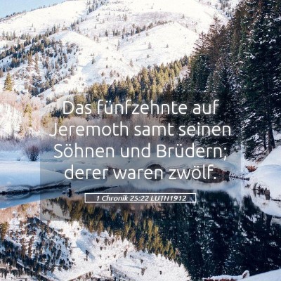 Picture 05 - 1 Chronik 25:22 LUTH1912 - Das fünfzehnte auf Jeremoth samt seinen Söhnen - Bible Verse Picture