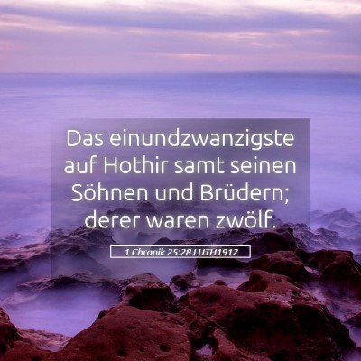 Picture 05 - 1 Chronik 25:28 LUTH1912 - Das einundzwanzigste auf Hothir samt seinen - Bible Verse Picture
