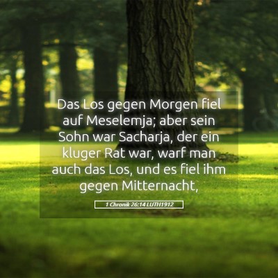 Picture 05 - 1 Chronik 26:14 LUTH1912 - Das Los gegen Morgen fiel auf Meselemja; aber - Bible Verse Picture