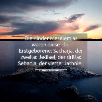 Picture 05 - 1 Chronik 26:2 LUTH1912 - Die Kinder Meselemjas waren diese: der - Bible Verse Picture