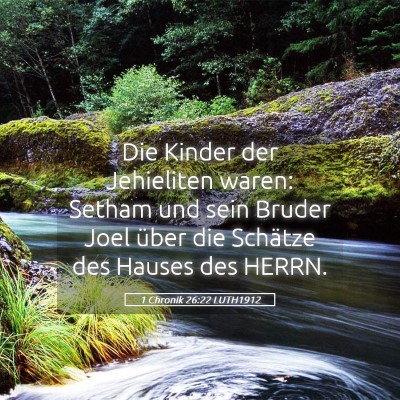 Picture 05 - 1 Chronik 26:22 LUTH1912 - Die Kinder der Jehieliten waren: Setham und sein - Bible Verse Picture